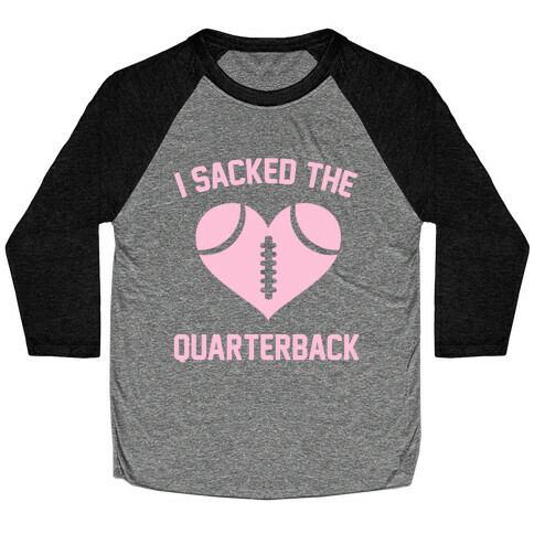 I Sacked The Quarterback Baseball Tee