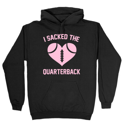 I Sacked The Quarterback Hooded Sweatshirt
