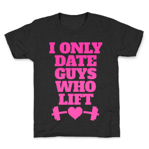 I Only Date Guys Who Lift Kids T-Shirt