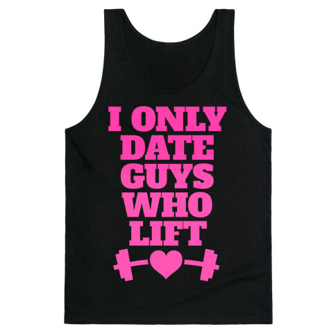 I Only Date Guys Who Lift Tank Top