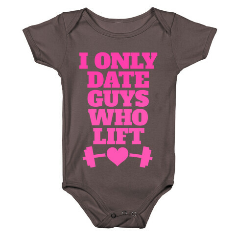 I Only Date Guys Who Lift Baby One-Piece