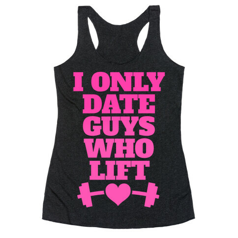 I Only Date Guys Who Lift Racerback Tank Top