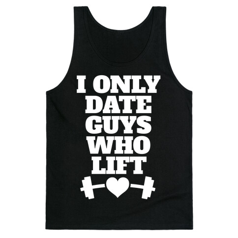 I Only Date Guys Who Lift Tank Top