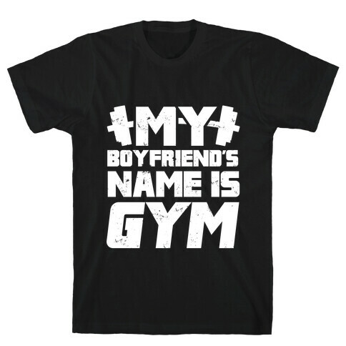 My Boyfriend's Name Is Gym T-Shirt