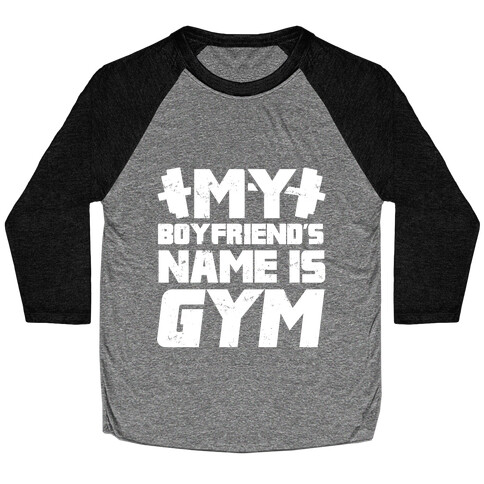 My Boyfriend's Name Is Gym Baseball Tee