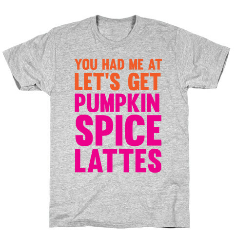 You Had Me At Pumpkin Spice T-Shirt