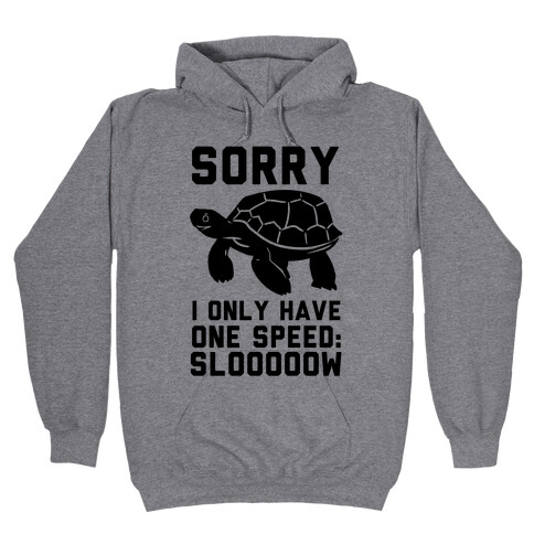 I Only Have One Speed Hooded Sweatshirt