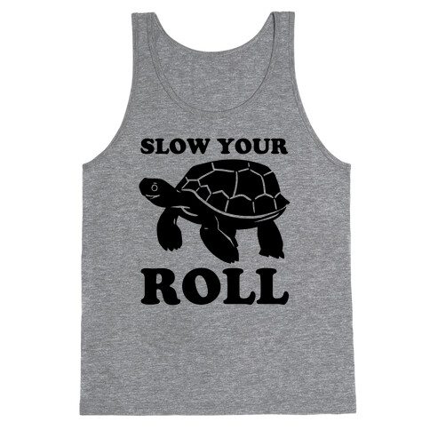 Slow Your Roll Tank Top