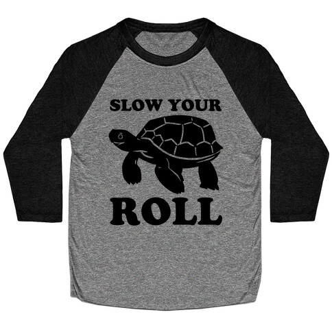 Slow Your Roll Baseball Tee