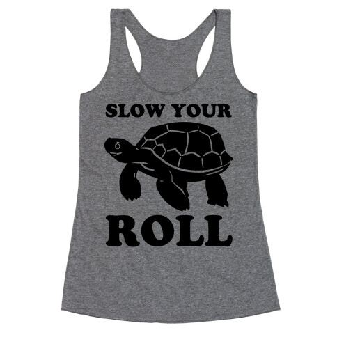 Slow Your Roll Racerback Tank Top