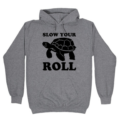 Slow Your Roll Hooded Sweatshirt