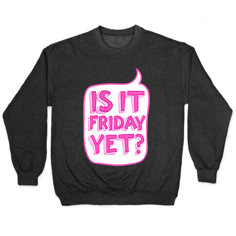 Is It Friday Yet? Pullover