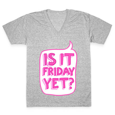 Is It Friday Yet? V-Neck Tee Shirt