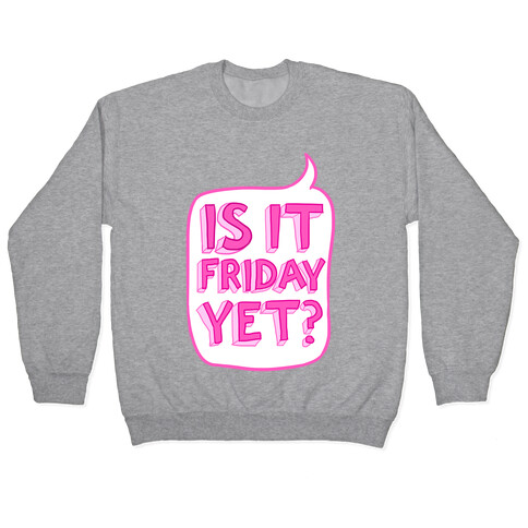 Is It Friday Yet? Pullover