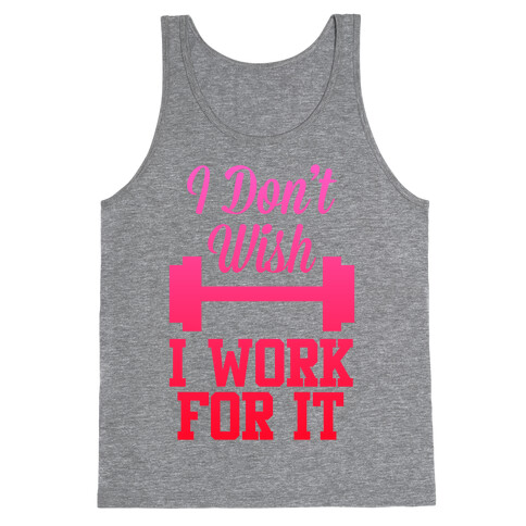 I Don't Wish, I Work For It Tank Top