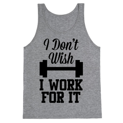I Don't Wish, I Work For It Tank Top