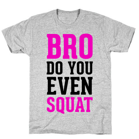 Bro Do You Even Squat T-Shirt