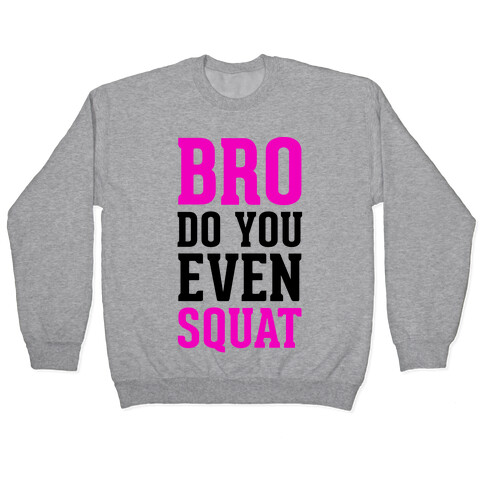 Bro Do You Even Squat Pullover