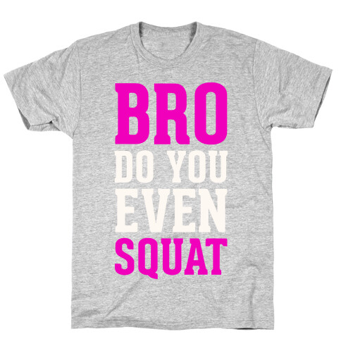 Bro Do You Even Squat T-Shirt