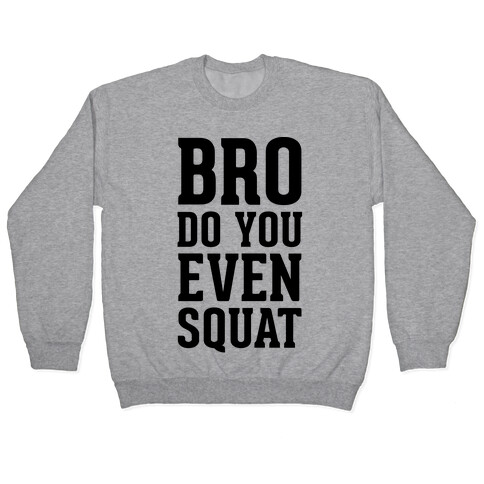 Bro Do You Even Squat Pullover