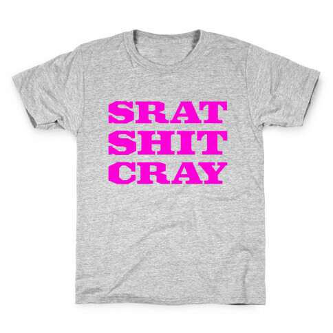 Srat Shit Cray Kids T-Shirt