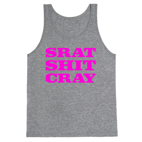 Srat Shit Cray Tank Top