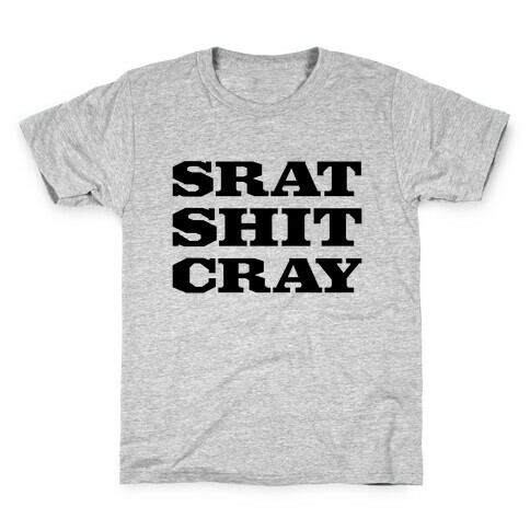 Srat Shit Cray Kids T-Shirt