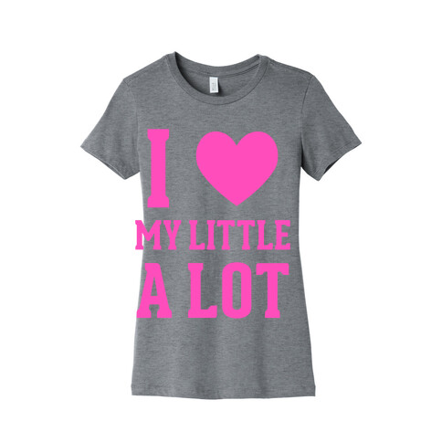 I Love My Little A Lot Womens T-Shirt
