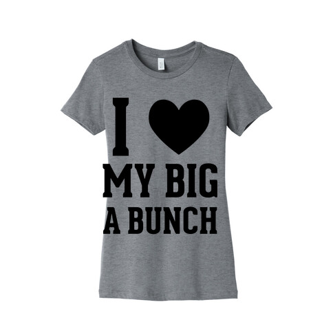 I Love My Big A Bunch Womens T-Shirt