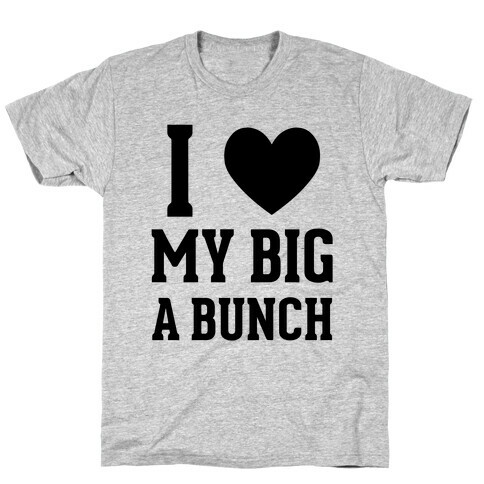 I Love My Big A Bunch T-Shirt