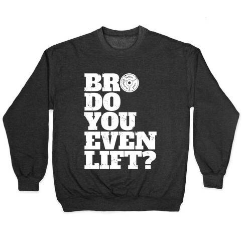 Bro Do You Even Lift? Pullover