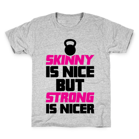 Skinny Is Nice But Strong Is Nicer Kids T-Shirt
