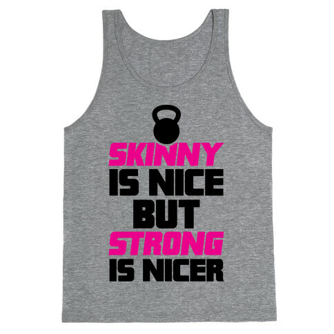 Skinny Is Nice But Strong Is Nicer Tank Top