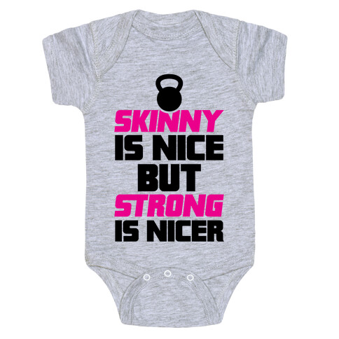 Skinny Is Nice But Strong Is Nicer Baby One-Piece