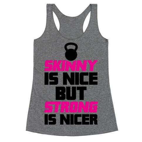 Skinny Is Nice But Strong Is Nicer Racerback Tank Top