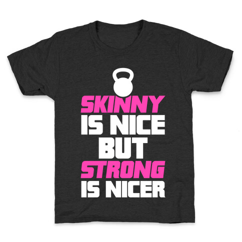 Skinny Is Nice But Strong Is Nicer Kids T-Shirt
