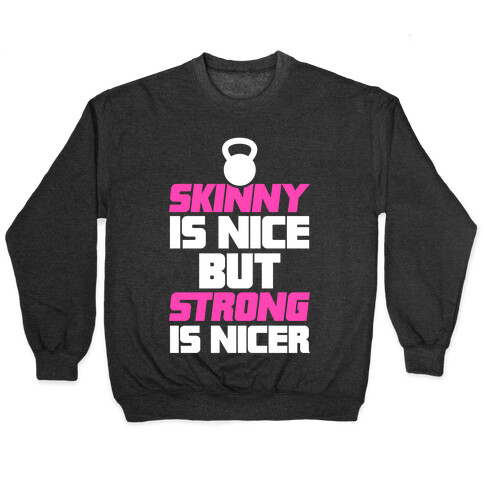 Skinny Is Nice But Strong Is Nicer Pullover