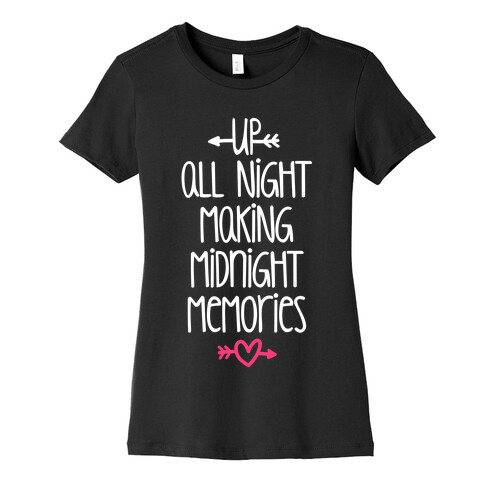 Up All Night Making Midnight Memories Womens T-Shirt