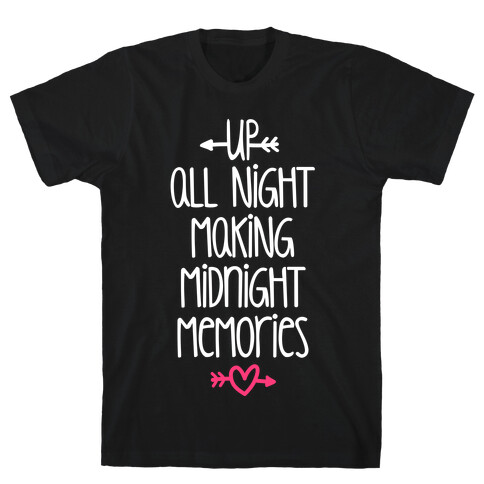 Up All Night Making Midnight Memories T-Shirt