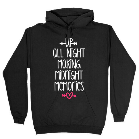 Up All Night Making Midnight Memories Hooded Sweatshirt
