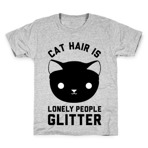 Cat Hair Is Lonely People Glitter Kids T-Shirt