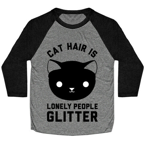 Cat Hair Is Lonely People Glitter Baseball Tee