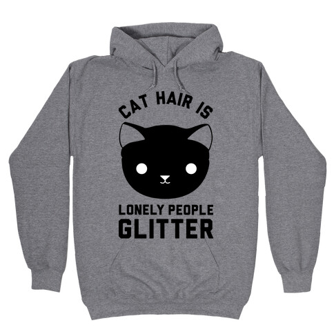 Cat Hair Is Lonely People Glitter Hooded Sweatshirt