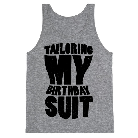 Tailoring My Birthday Suit Tank Top