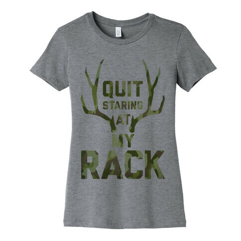 Quit Staring At My Rack (Camo) Womens T-Shirt