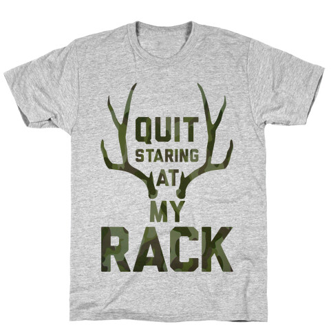 Quit Staring At My Rack (Camo) T-Shirt