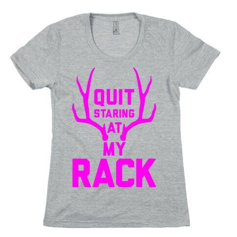 Quit Staring At My Rack (High Visibility) Womens T-Shirt