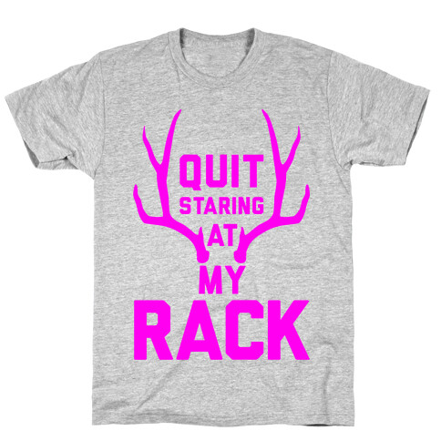 Quit Staring At My Rack (High Visibility) T-Shirt