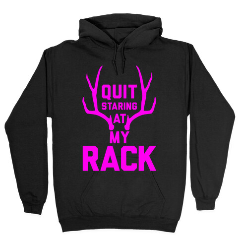 Quit Staring At My Rack (High Visibility) Hooded Sweatshirt