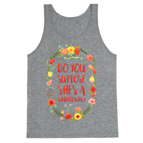 Do You Suppose She's A Wildflower Tank Top